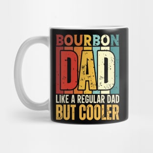 Bourbon Dad Like a Regular Dad but Cooler Design for Fathers day Mug